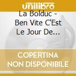 La Bolduc - Ben Vite C'Est Le Jour De L'An cd