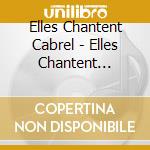 Elles Chantent Cabrel - Elles Chantent Cabrel cd