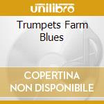 Trumpets Farm Blues cd musicale