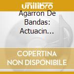 Agarron De Bandas: Actuacin Especial De Pedro Rivera cd