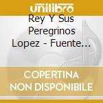 Rey Y Sus Peregrinos Lopez - Fuente De Vida 3 cd