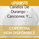 Canelos De Durango - Canciones Y Corridos cd