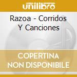 Razoa - Corridos Y Canciones cd