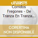Corridos Fregones - De Tranza En Tranza 1 cd