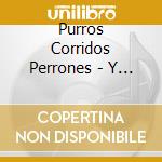 Purros Corridos Perrones - Y Sigue La Malandrinada 2 cd