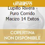 Lupillo Rivera - Puro Corrido Macizo 14 Exitos cd