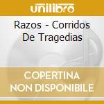 Razos - Corridos De Tragedias cd