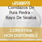 Corridazos De Pura Piedra - Rayo De Sinaloa cd