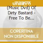 (Music Dvd) Ol' Dirty Bastard - Free To Be Dirty Live cd
