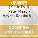 (Music Dvd) Peter Maag - Haydn, Rossini & Mozart: Various Works cd