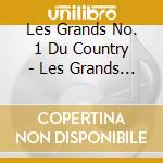 Les Grands No. 1 Du Country - Les Grands No. 1 Du Country cd musicale di Les Grands No. 1 Du Country