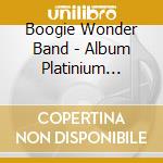 Boogie Wonder Band - Album Platinium Edition cd musicale di Boogie Wonder Band