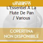 L'Essentiel A La Flute De Pan / Various cd