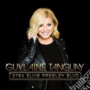 Guylaine Tanguay - 3764 Elvis Presley Blvd (2 Cd) cd musicale di Guylaine Tanguay
