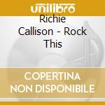 Richie Callison - Rock This cd