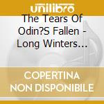 The Tears Of Odin?S Fallen - Long Winters Stare cd musicale di The Tears Of Odin?S Fallen