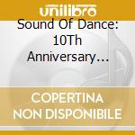 Sound Of Dance: 10Th Anniversary Collection cd musicale