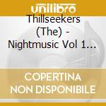 Thillseekers (The) - Nightmusic Vol 1 (2 Cd) cd musicale di Thillseekers (The)