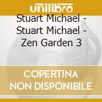 Stuart Michael - Stuart Michael - Zen Garden 3 cd