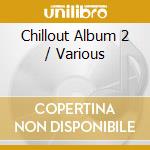Chillout Album 2 / Various cd musicale