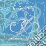 I Love Paris II / Various (Fashion Chill Out Lounge Collection Deux) cd