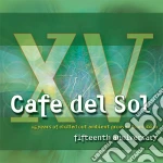Cafe' Del Sol Fifteenth Anniversary (15 Years Of Chilled Out Ambient Grooves From Ibiza) / Various (2 Cd) cd