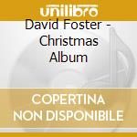 David Foster - Christmas Album cd musicale di David Foster