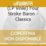 (LP Vinile) Four Stroke Baron - Classics lp vinile
