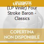 (LP Vinile) Four Stroke Baron - Classics vinile