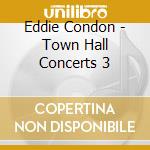 Eddie Condon - Town Hall Concerts 3 cd
