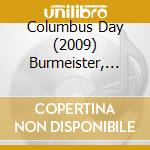 Columbus Day (2009) Burmeister, Charles cd musicale di Terminal Video