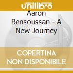 Aaron Bensoussan - A New Journey cd