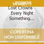 Lost Crowns - Every Night Something Happens cd