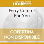 Perry Como - For You cd musicale di Perry Como