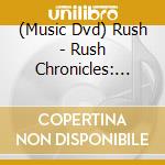 (Music Dvd) Rush - Rush Chronicles: The Dvd Collection cd