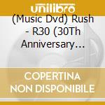 (Music Dvd) Rush - R30 (30Th Anniversary World Tour) cd