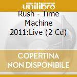 Rush - Time Machine 2011:Live (2 Cd) cd