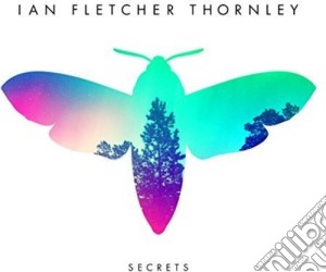 Ian Fletcher Thornley - Secrets cd musicale di Ian Fletcher Thornley