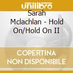 Sarah Mclachlan - Hold On/Hold On II cd
