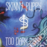Skinny Puppy - Too Dark Park cd