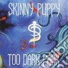 Skinny Puppy - Too Dark Park cd
