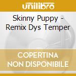 Skinny Puppy - Remix Dys Temper cd