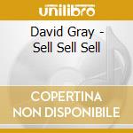 David Gray - Sell Sell Sell cd