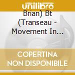 Brian) Bt (Transeau - Movement In Still Life cd