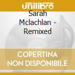 Sarah Mclachlan - Remixed cd