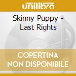 Skinny Puppy - Last Rights cd musicale di Puppy Skinny