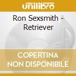 Ron Sexsmith - Retriever cd musicale di Ron Sexsmith