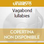 Vagabond lullabies cd