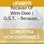 Because Of Winn-Dixie / O.S.T. - Because Of Winn-Dixie / O.S.T. cd