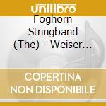 Foghorn Stringband (The) - Weiser Sunrise cd musicale di Foghorn Stringband